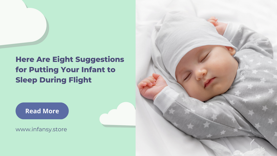 Here Are Eight Suggestions for Putting Your Infant to Sleep During Flight