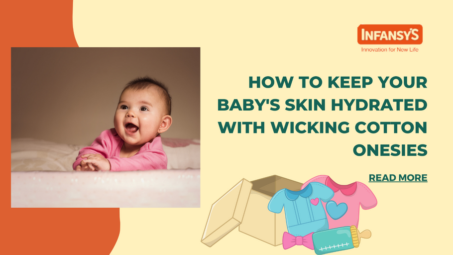 How To Keep Your Baby's Skin Hydrated With Wicking Cotton Onesies